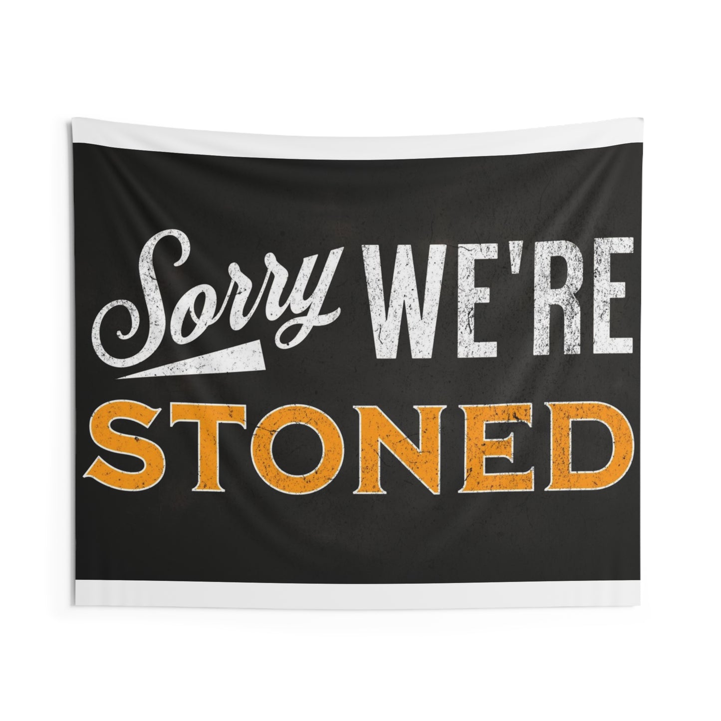 Sorry We're Stoned Wall Tapestry - Boho Decor, Home Wall Art, Dorm Room, Stoner Gift, Living Room Decor - Stoner Designz
