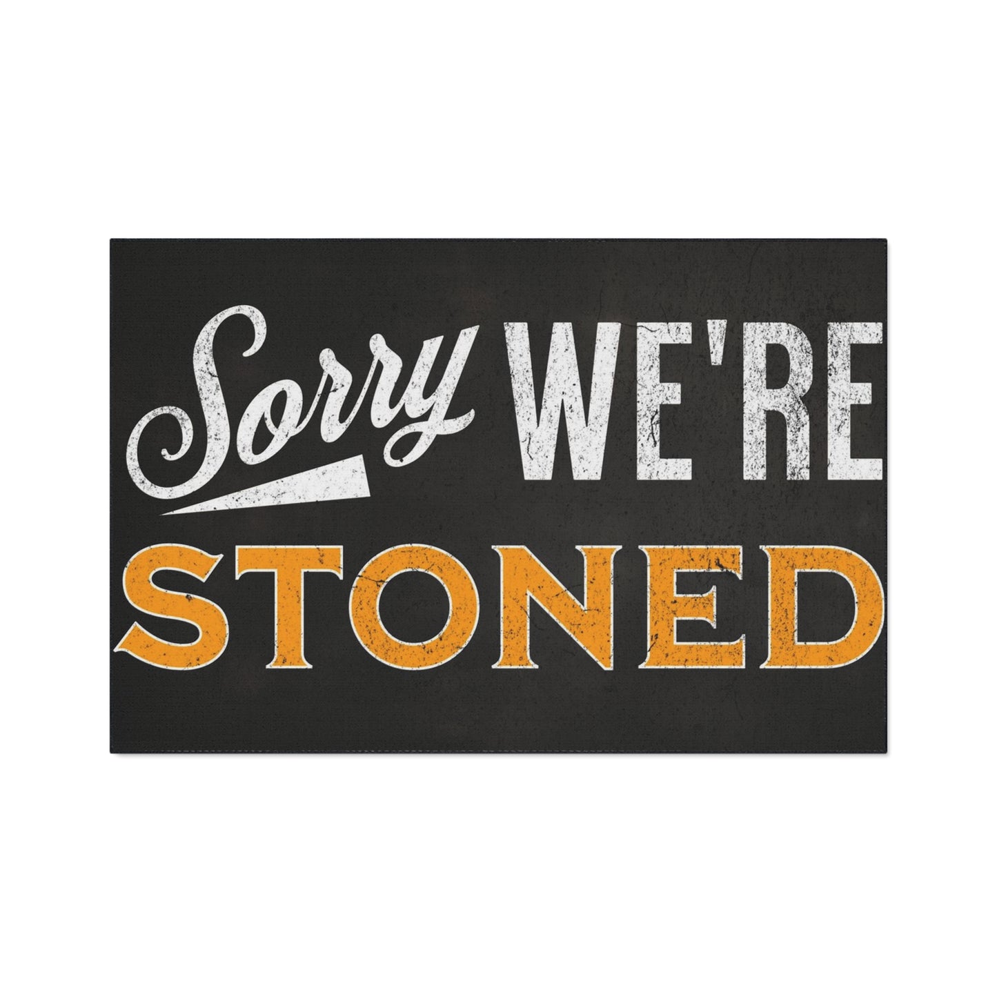 Funny Heavy Duty Floor Mat - "Sorry We're Stoned" - Great for Home, Gifts, Parties, Entertaining, Kitchen Decor - Stoner Designz