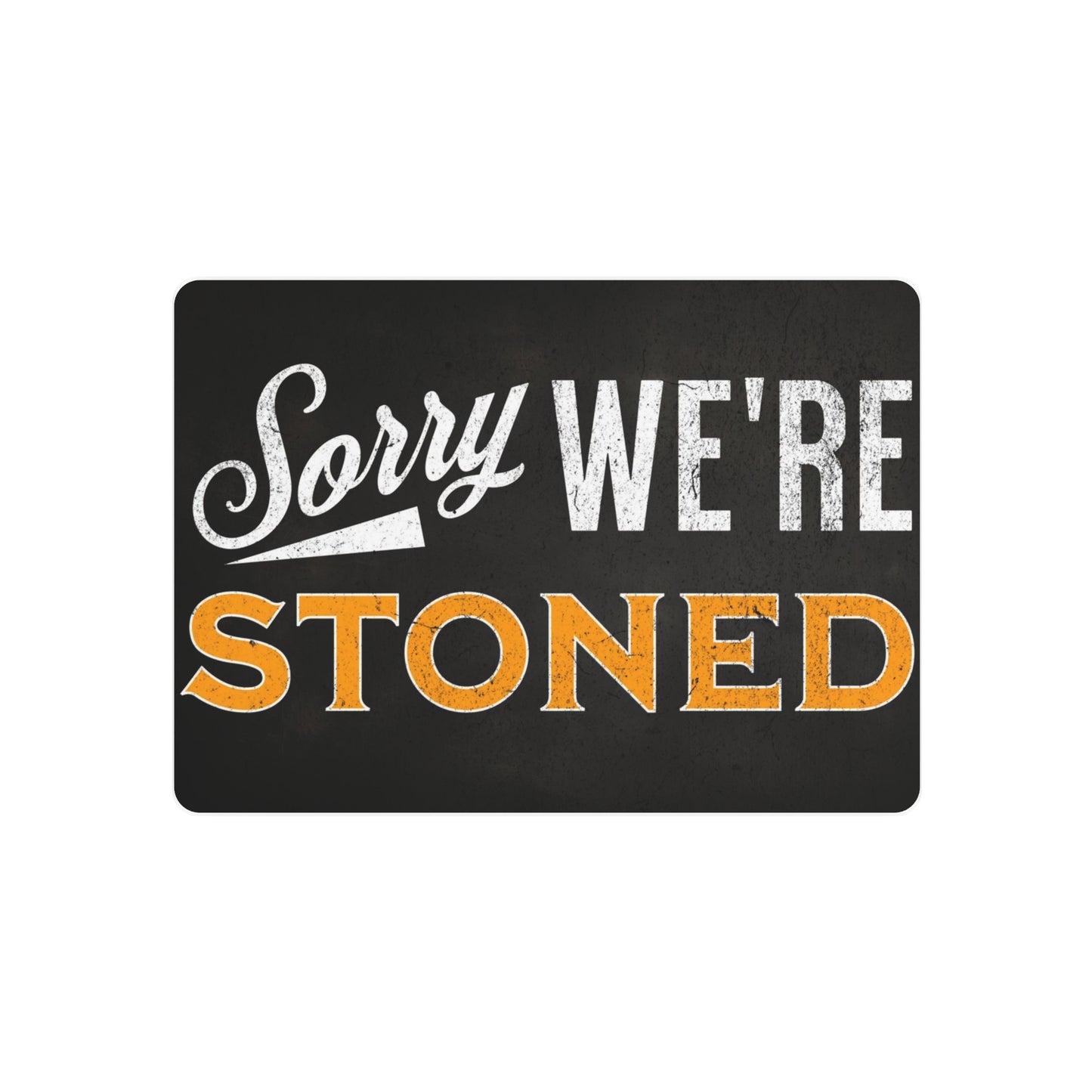 Rustic Metal Wall Art Sign - 'Sorry We're Stoned' - Home Decor, Funny Gift, Bar Sign, Man Cave Decor, Party Decor - Stoner Designz