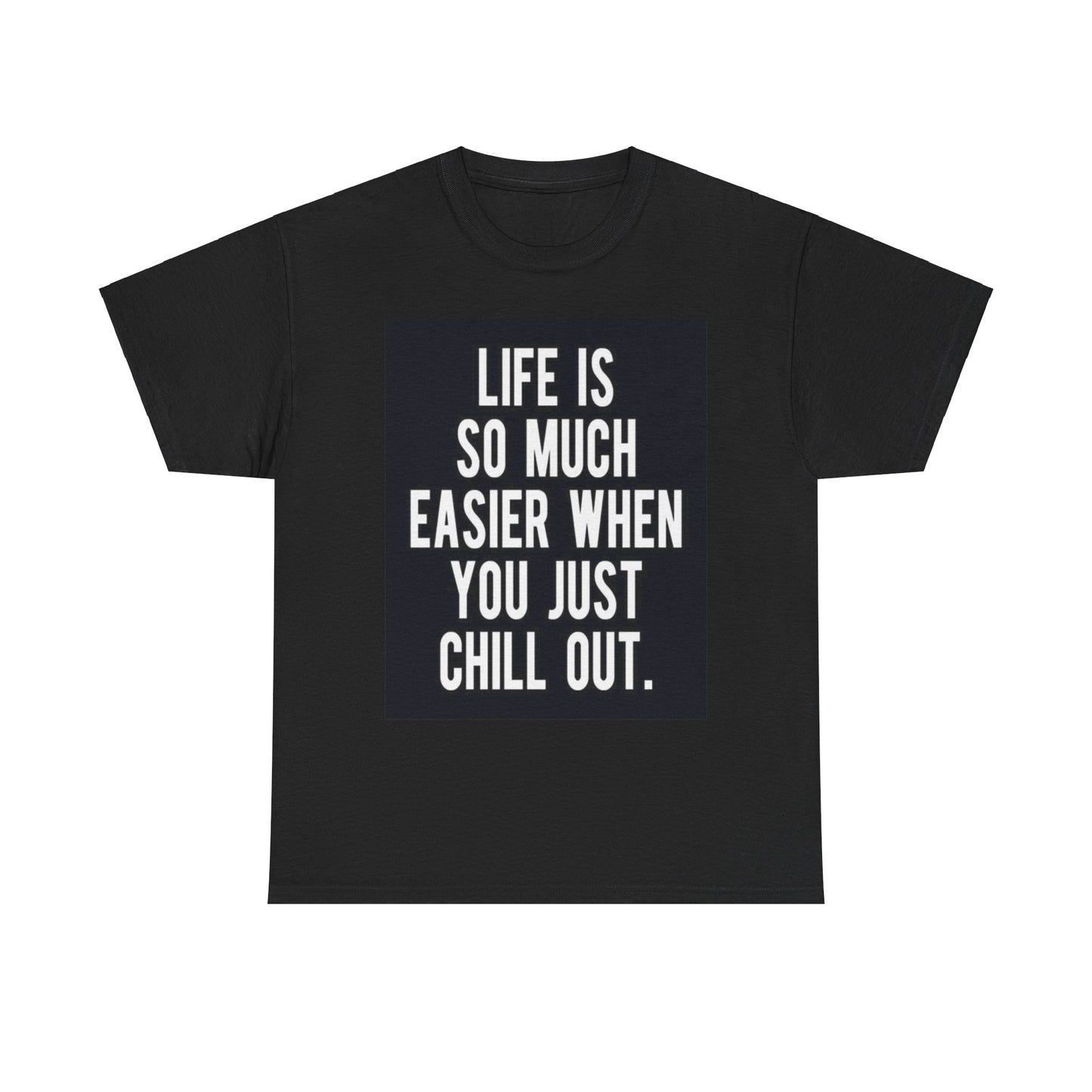 Chill Out Motivational Tee, Unisex T-Shirt, Relaxed Fit Cotton Top, Gift for Friends, Inspirational Quote Shirt