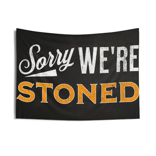 Sorry We're Stoned Wall Tapestry - Boho Decor, Home Wall Art, Dorm Room, Stoner Gift, Living Room Decor